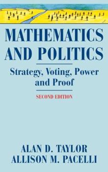 Hardcover Mathematics and Politics: Strategy, Voting, Power, and Proof Book