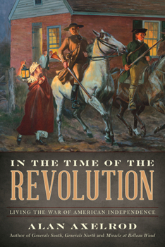 Paperback In the Time of the Revolution: Living the War of American Independence Book