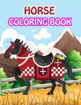 Horse Coloring Book: Fantastic Horse Coloring Book for Boys, Girls, Toddlers, Preschoolers, Kids 3-8, 6-8 (Horses Book)