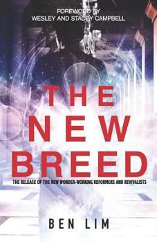 Paperback The New Breed: The Release of the New Wonder-Working Reformers and Revivalists Book