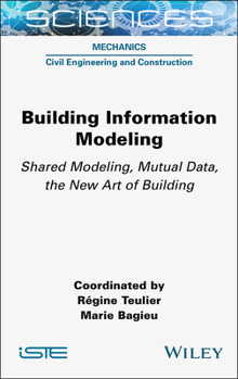 Hardcover Building Information Modeling: Shared Modeling, Mutual Data, the New Art of Building Book