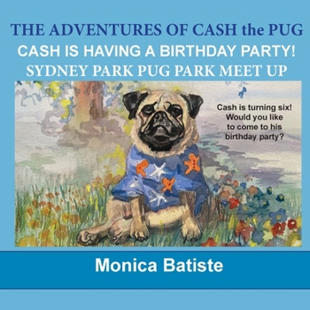 Paperback Cash Has a Birthday Party!: Sydney Park Pug Meetup Book