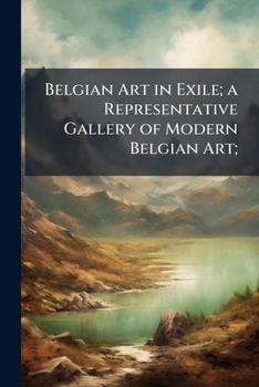 Paperback Belgian Art in Exile; a Representative Gallery of Modern Belgian Art; Book