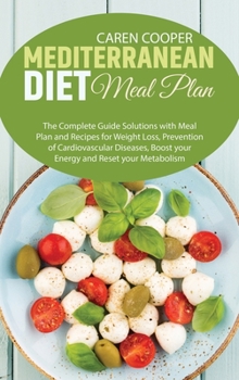 Hardcover Mediterranean Diet meal plan: The Complete Guide Solutions with Meal Plan and Recipes for Weight Loss, Prevention of Cardiovascular Diseases, Boost Book