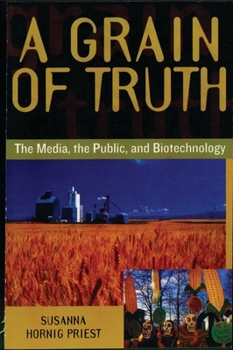 Paperback Grain of Truth: The Media, the Public, and Biotechnology Book