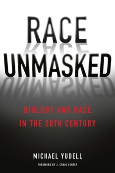 Paperback Race Unmasked: Biology and Race in the Twentieth Century Book