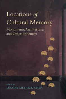 Hardcover Locations of Cultural Memory: Monuments, Architecture, and Other Ephemera Book