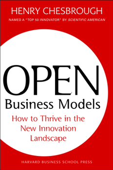 Hardcover Open Business Models: How to Thrive in the New Innovation Landscape Book