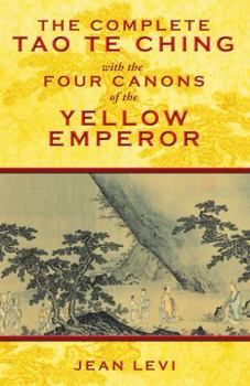 Hardcover The Complete Tao Te Ching with the Four Canons of the Yellow Emperor Book