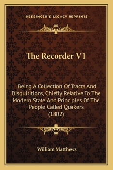 Paperback The Recorder V1: Being A Collection Of Tracts And Disquisitions, Chiefly Relative To The Modern State And Principles Of The People Call Book