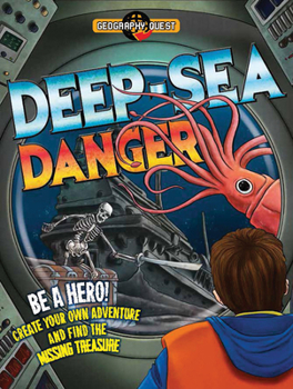 Hardcover Deep Sea Danger: Be a hero! Create your own adventure and find the missing treasure (Geography Quest) Book
