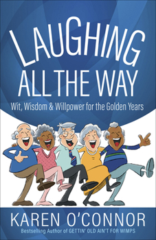 Paperback Laughing All the Way: Wit, Wisdom, and Willpower for the Golden Years Book