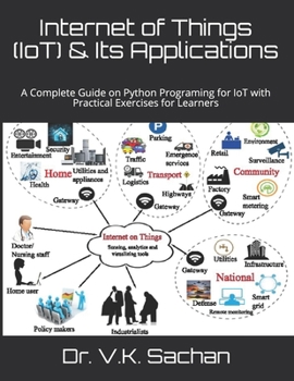 Paperback Internet of Things (IoT) & Its Applications: A Complete Guide on Python Programing for IoT with Practical Exercises for Learners Book