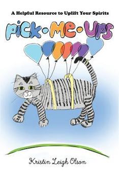 Paperback Pick Me Ups: A Helpful Resource Guide To Uplift Your Spirits Book