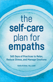 Paperback The Self-Care Plan for Empaths: 365 Days of Practices to Relax, Reduce Stress, and Manage Emotions Book