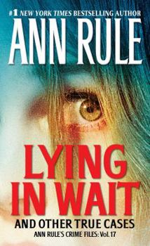 Paperback Lying in Wait: Ann Rule's Crime Files: Vol.17 Book