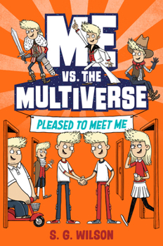 Me vs. the Multiverse: Pleased to Meet Me - Book #1 of the Me vs. the Multiverse