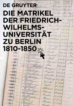 Hardcover Die Matrikel Der Friedrich-Wilhelms-Universität Zu Berlin 1810-1850 [German] Book
