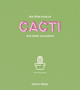 Hardcover The Little Book of Cacti and Other Succulents Book
