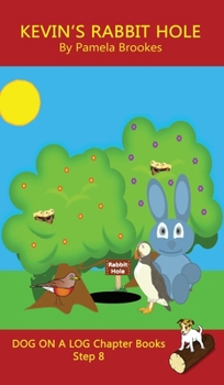 Kevin's Rabbit Hole Chapter Book: Systematic Decodable Books Help Developing Readers, including Those with Dyslexia, Learn to Read with Phonics (DOG ON A LOG Chapter Books)