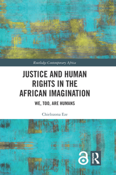 Paperback Justice and Human Rights in the African Imagination: We, Too, Are Humans Book