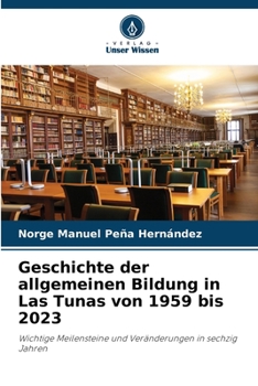 Paperback Geschichte der allgemeinen Bildung in Las Tunas von 1959 bis 2023 [German] Book
