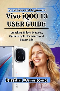 Vivo iQOO 13 User Guide: Unlocking Hidden Features, Optimizing Performance, and Battery Life