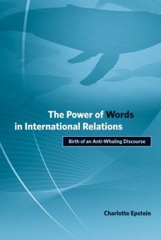 The Power of Words in International Relations: Birth of an Anti-Whaling Discourse - Book  of the Politics, Science, and the Environment