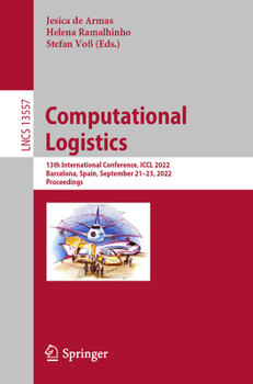 Paperback Computational Logistics: 13th International Conference, ICCL 2022, Barcelona, Spain, September 21-23, 2022, Proceedings Book
