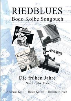 Paperback Riedblues: Bodo Kolbe Songbuch - Die frühen Jahre [German] Book