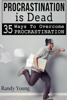 Paperback Procrastination Is Dead: 35 Ways To Overcome Procrastination Book
