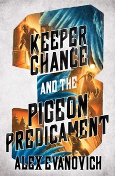Keeper Chance and the Pigeon Predicament (Evil Villains International League)