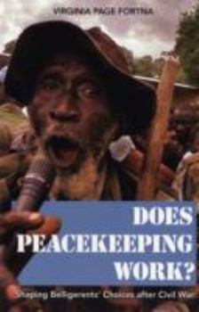 Paperback Does Peacekeeping Work?: Shaping Belligerents' Choices After Civil War Book