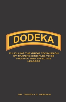 Paperback Dodeka: Fulfilling The Great Commission By Training Disciples To Be Fruitful And Effective Leaders Book