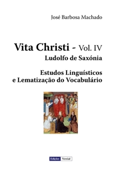 Paperback Vita Christi - IV: Estudos Lingu?sticos e Lematiza??o do vocabul?rio [Portuguese] Book