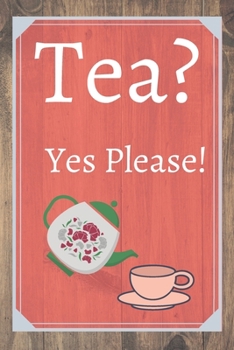 Tea? Yes Please!: Keep track of your favorite loose leaf teas
