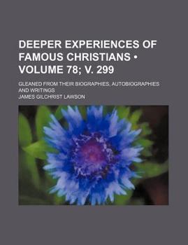 Paperback Deeper Experiences of Famous Christians (Volume 78; V. 299); Gleaned from Their Biographies, Autobiographies and Writings Book
