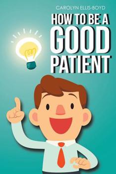 How to Be a Good Patient