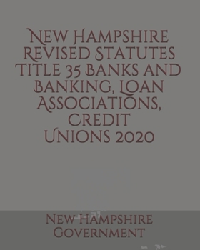 New Hampshire Revised Statutes Title 35 Banks and Banking, Loan Associations, Credit Unions