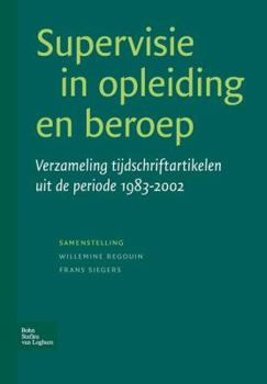 Paperback Supervisie in Opleiding En Beroep: Verzameling Tijdschriftartikelen Uit de Periode 1983-2002 [Dutch] Book