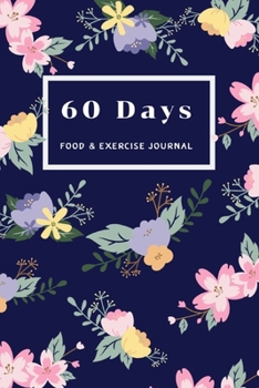 Paperback 60 Days Food & Exercise Journal: A Health Tracking Notebook, With Common Food and The Number of Calories, A Daily Health Tracker,6"x9", Eat Drink Mood Book