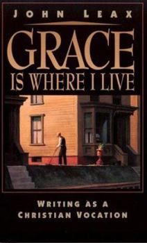 Paperback Grace Is Where I Live: Writing as a Christian Vocation Book