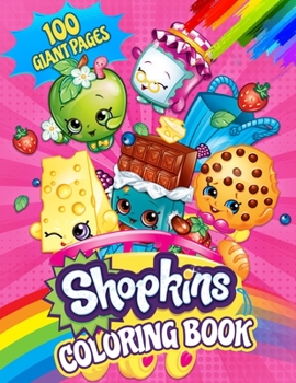 Shopkins Coloring Book: Nice Gift for Kids Ages 3 - 8 with 100 GIANT PAGES and HIGH QUALITY IMAGES!