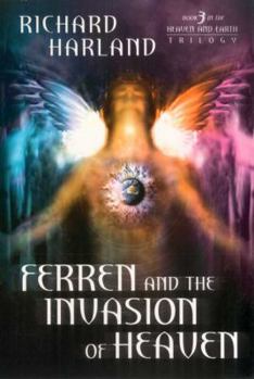 Ferren And The Invasion of Heaven (Heaven and Earth trilogy #3) - Book #3 of the Ferren Trilogy