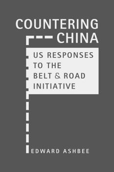 Hardcover Countering China: Us Responses to the Belt and Road Initiative Book