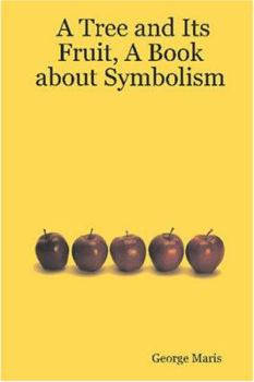 Paperback A Tree and Its Fruit, A Book about Symbolism Book