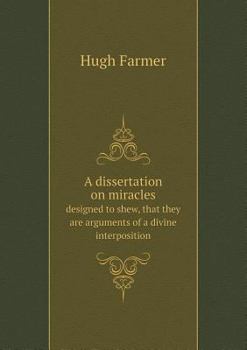 Paperback A dissertation on miracles designed to shew, that they are arguments of a divine interposition Book