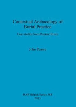 Paperback Contextual Archaeology of Burial Practice: Case studies from Roman Britain Book