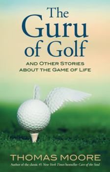 Hardcover The Guru of Golf: And Other Stories about the Game of Life Book
