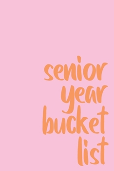 Senior Year Bucket List: Fun Ideas and Memories Notebook for Planning and Journaling with Cute Modern Pink and Orange Cover Design